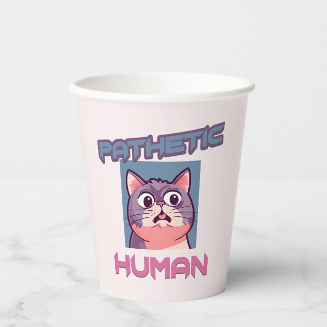 Pathetic Human – Funny Cat Design Paper Cups (Front)