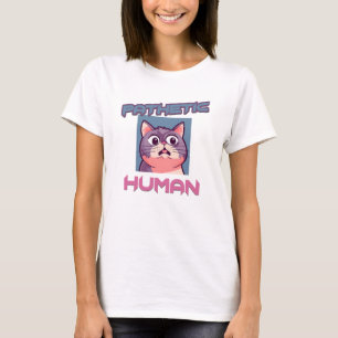 Pathetic Human – Funny Cat Design T-Shirt