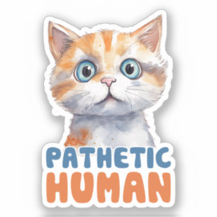 Pathetic Human – Sarcastic Cat Design