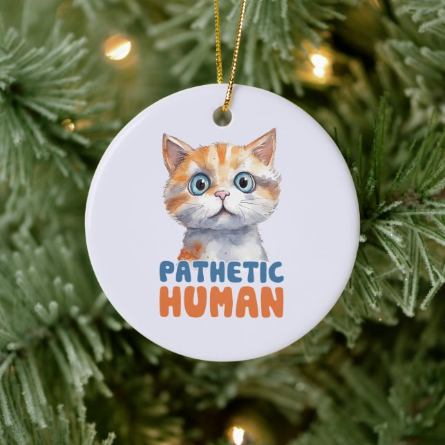 Pathetic Human – Sarcastic Cat Design Ceramic Tree Decoration (Tree)