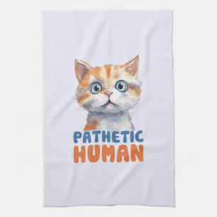 Pathetic Human – Sarcastic Cat Design Tea Towel