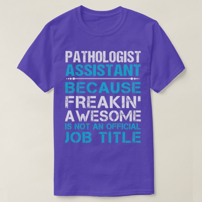 Pathologist Assistant Freaking Awesome Gift Item T-Shirt (Design Front)