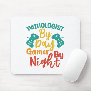 Pathologist By Day Gamer By Night Mouse Mat
