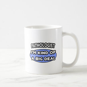 Pathologist...Kind of a Big Deal Coffee Mug