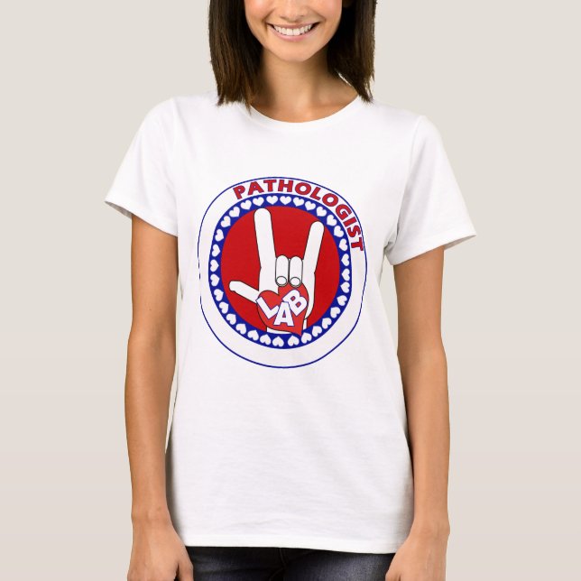 PATHOLOGIST LOGO ROUND ASL I LOVE LAB T-Shirt (Front)