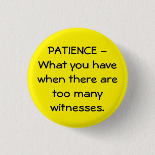 Patience  3 cm round badge