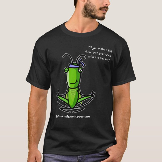 Patience, Grasshopper Dark T-Shirt Fist (Front)