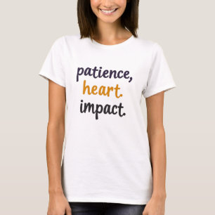 Patience. Heart. Impact. – Special Ed Teacher T-Shirt