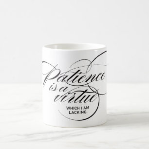 Patience Is a Virtue Twist Coffee Mug