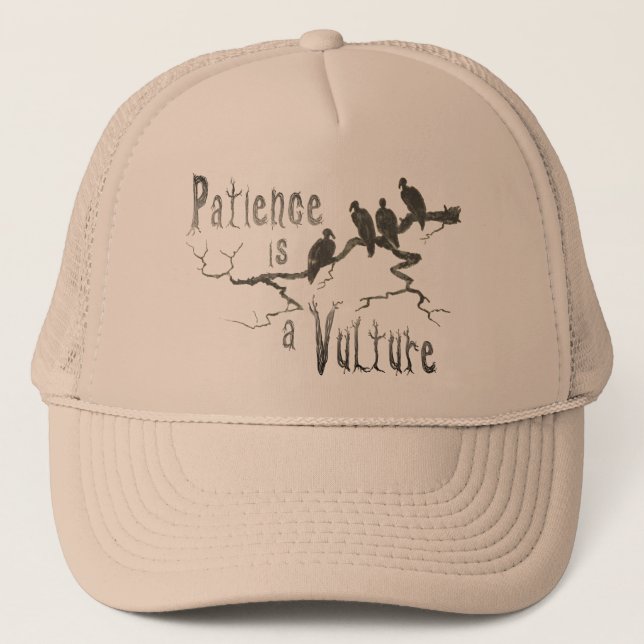 Patience Is A Vulture Trucker Hat (Front)