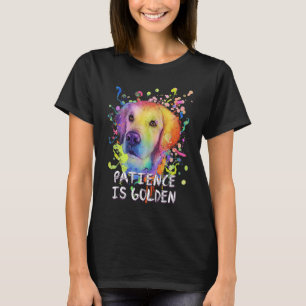 Patience Is Golden Motivational Quote Golden Retri T-Shirt
