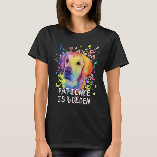 Patience Is Golden Motivational Quote Golden Retri T-Shirt (Front)