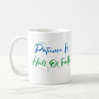 Patience Is Half of Faith Spiritual Heart Quote Coffee Mug