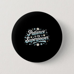 Patience Is My Superwer Motivational Insrational Q 6 Cm Round Badge