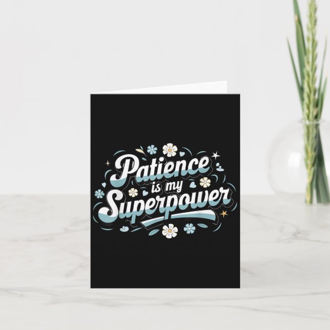 Patience Is My Superwer Motivational Insrational Q Card (Front)