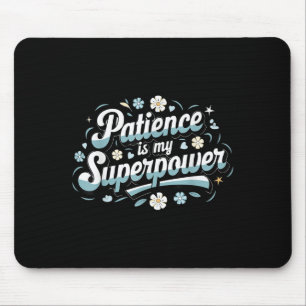 Patience Is My Superwer Motivational Insrational Q Mouse Mat