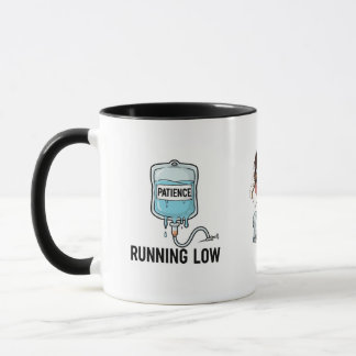 Patience Is Running Low-Nurse Edition Mug
