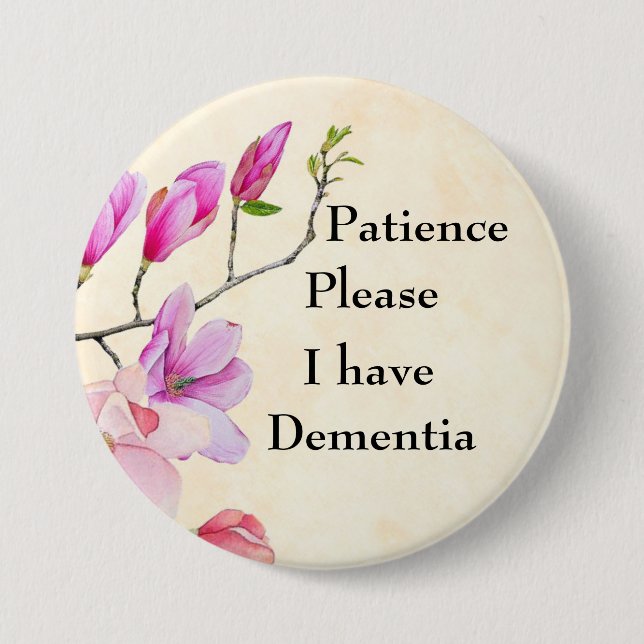patience please I have dementia 7.5 Cm Round Badge (Front)