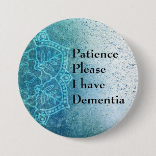 Patience please I have dementia 7.5 Cm Round Badge
