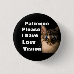 Patience please I have low vision badge