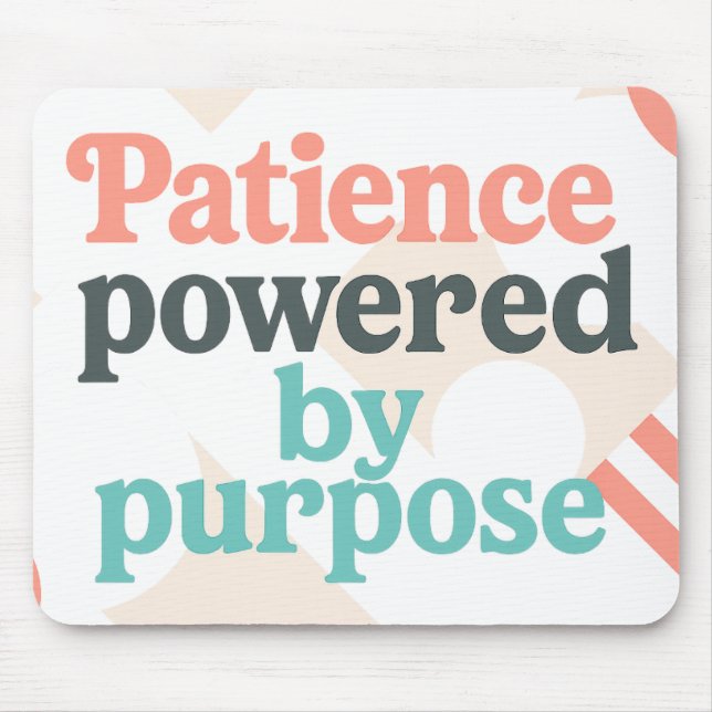 Patience powered by purpose | Funny Teacher Mouse Mat (Front)