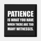 Patience Too Many Witnesses
