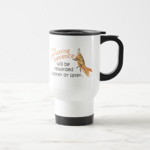 Patience will be Rewarded Travel Mug