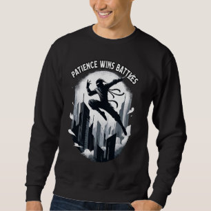 Patience wins Battle Ninja Warrior Funny Sweatshirt