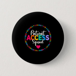 Patient access squad healthcare team patient care 6 cm round badge