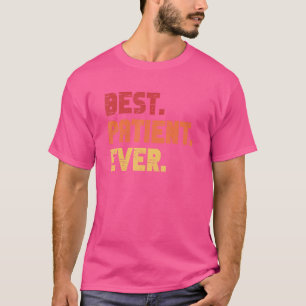 Patient Best Hospital Surgery Patient Ever T-Shirt