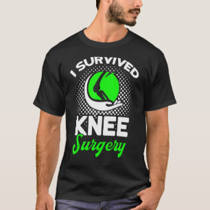 Patients I Survived Knee Surgery Knee Replacement T-Shirt