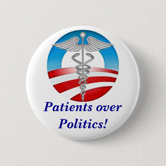 Patients over Politics! 6 Cm Round Badge