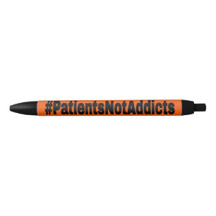 #PatientsNotAddicts Black Ink Pen