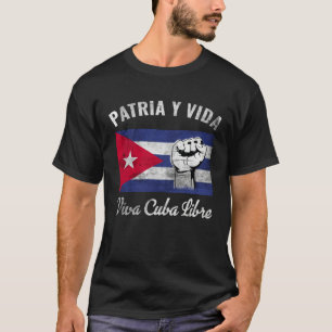 Patria Y Vida Viva Cuba Libre Cuba Flag Cubano T-Shirt