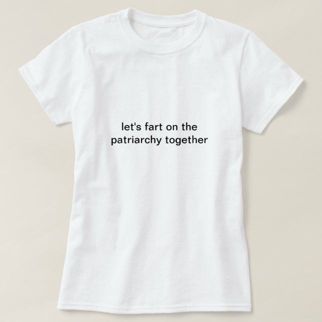 Patriarchal Farting Shirt (Design Front)