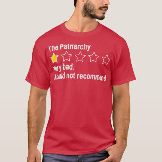 Patriarchy Very Bad Would Not Recommend Funny Rati T-Shirt