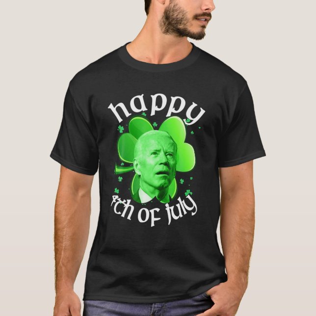 Patrick's Day Anti Biden Happy 4Th Of July Biden L T-Shirt (Front)