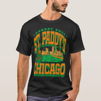 Patrick's day nobody does st paddy's like chicago  T-Shirt