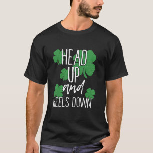 Patrick's Day Shamrocks Head Up And Heels Down Hor T-Shirt