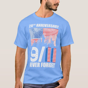 Patriot Day 20th Anniversary 911 We Will Never For T-Shirt
