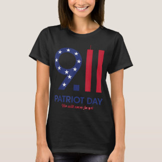 Patriot day 9.11 t-shirt funny , we will never for