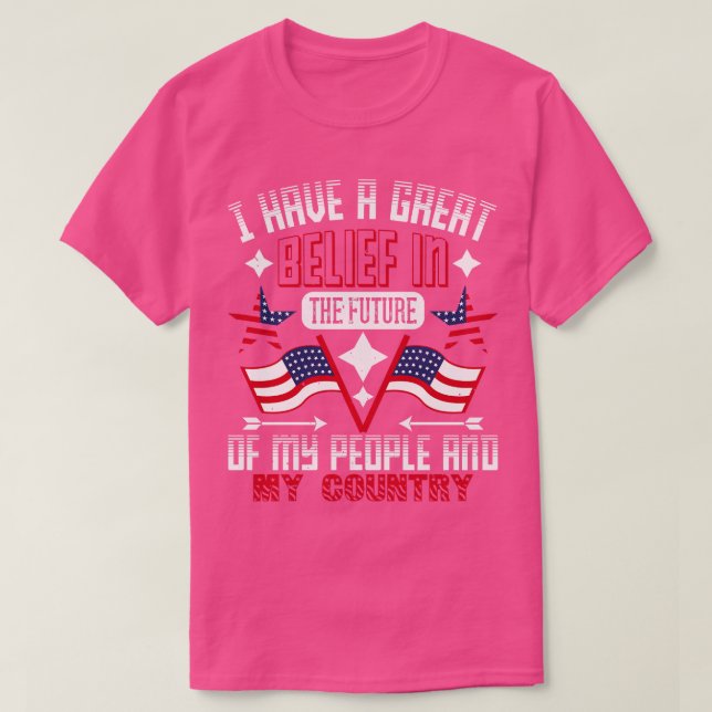 Patriot Day I Have A Great Belief T-Shirt (Design Front)