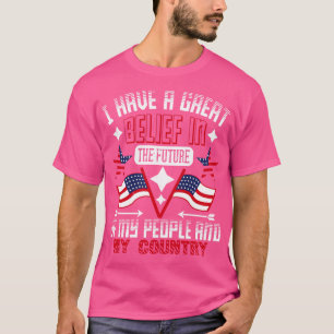 Patriot Day I Have A Great Belief T-Shirt