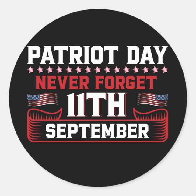 Patriot day never forget 11 th september typograph classic round sticker (Front)
