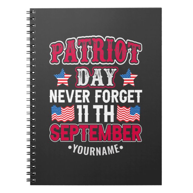 Patriot Day Never Forget 9 11 Notebook (Front)