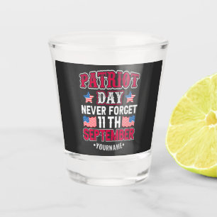 Patriot Day Never Forget 9 11 Shot Glass