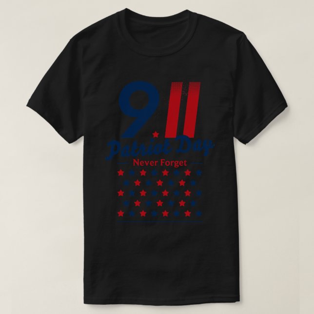 Patriot Day Never Forget  T-Shirt (Design Front)