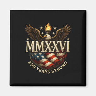Patriotic 250 Years Strong 1776 Mmxxvi 250th Birth Magnet