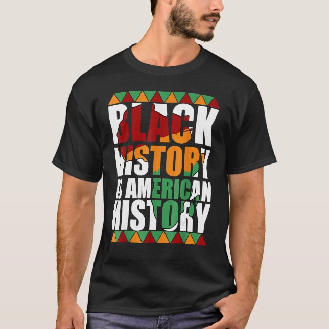 Patriotic African American Black History Is Americ T-Shirt (Front)