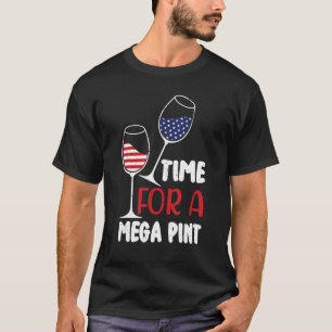 Patriotic America Usa Flag Time For A Mega Pint 9 T-Shirt
